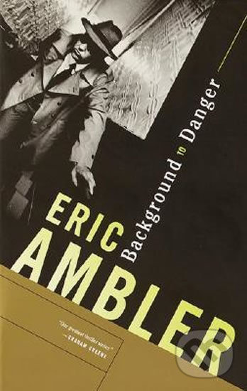 Kniha: Background to Danger (Eric Ambler). Random House, 2001 Kniha: Background to Danger (Eric Ambler). Random House, 2001
