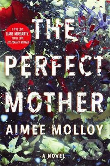 Kniha: The Perfect Mother (Aimee Molloy). Sphere, 2018 Kniha: The Perfect Mother (Aimee Molloy). Sphere, 2018