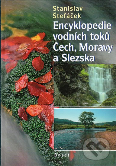 Kniha: Encyklopedie vodních toků Čech, Moravy a Slezska (Stanislav Štefáček). BasetMedia, 2008 Kniha: Encyklopedie vodních toků Čech, Moravy a Slezska (Stanislav Štefáček). BasetMedia, 2008
