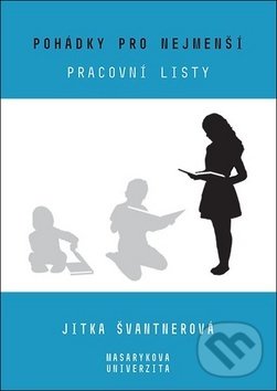 Kniha: Pohádky pro nejmenší (Jitka Švantnerová). Muni Press, 2019 Kniha: Pohádky pro nejmenší (Jitka Švantnerová). Muni Press, 2019