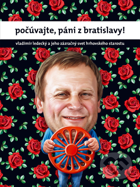 Kniha: Počúvajte, páni z Bratislavy (Vladimír Ledecký). W PRESS, 2019 Kniha: Počúvajte, páni z Bratislavy (Vladimír Ledecký). W PRESS, 2019
