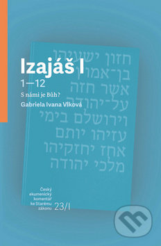 Kniha: Izajáš I (Gabriela Ivana Vlková). Česká biblická společnost, 2019 Kniha: Izajáš I (Gabriela Ivana Vlková). Česká biblická společnost, 2019