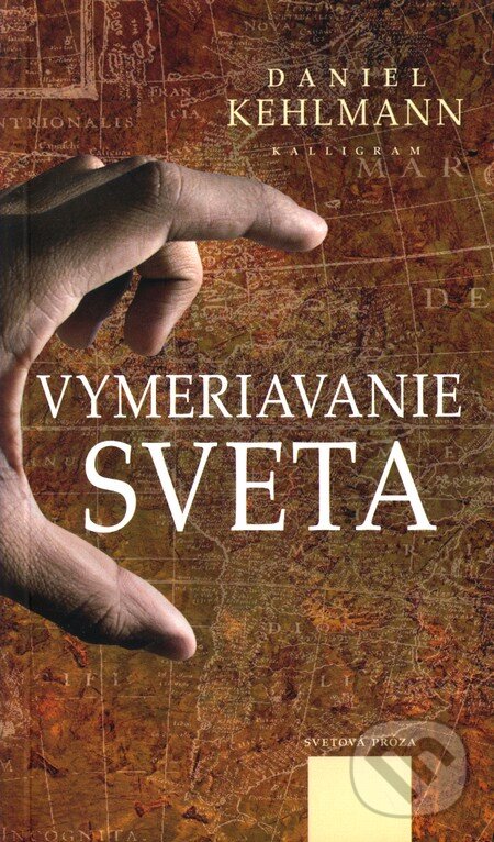 Kniha: Vymeriavanie sveta (Daniel Kehlmann). Kalligram, 2009 Kniha: Vymeriavanie sveta (Daniel Kehlmann). Kalligram, 2009