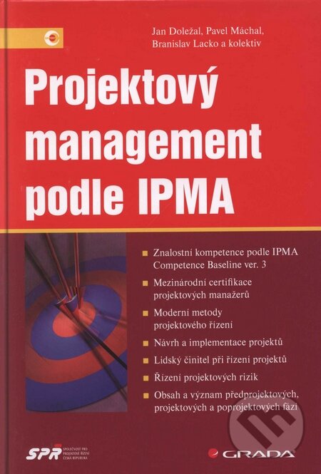 Kniha: Projektový management podle IPMA (Jan Doležal a kolektív). Grada, 2009 Kniha: Projektový management podle IPMA (Jan Doležal a kolektív). Grada, 2009