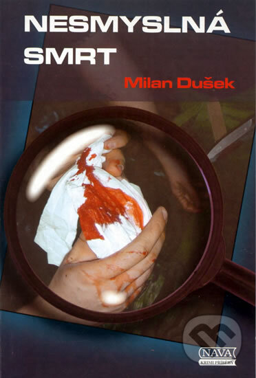 Kniha: Nesmyslná smrt (Milan Dušek). Nava, 2009 Kniha: Nesmyslná smrt (Milan Dušek). Nava, 2009