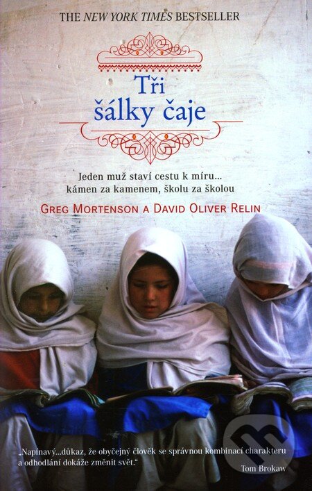 Kniha: Tři šálky čaje (David Oliver Relin a Greg Mortenson). Tatran, 2009 Kniha: Tři šálky čaje (David Oliver Relin a Greg Mortenson). Tatran, 2009