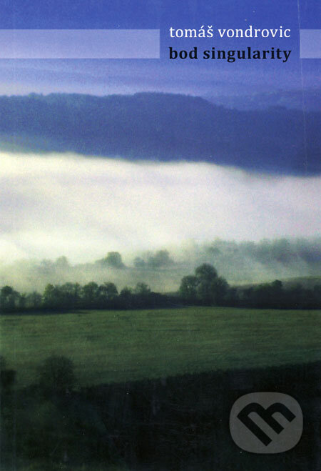 Kniha: Bod singularity (Tomáš Vondrovic). Malvern, 2008 Kniha: Bod singularity (Tomáš Vondrovic). Malvern, 2008