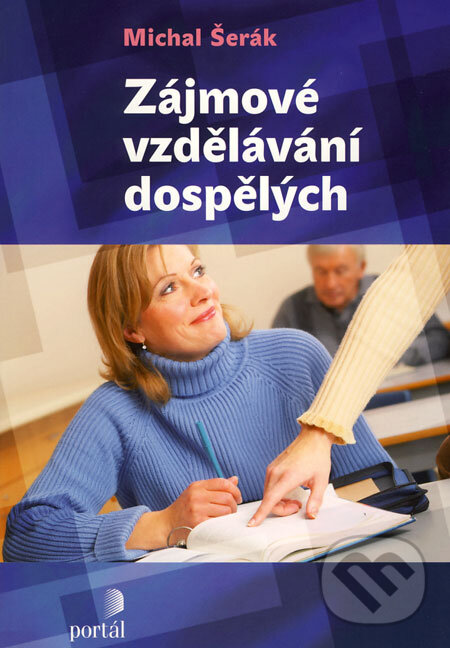 Kniha: Zájmové vzdělávání dospělých (Michal Šerák). Portál, 2009 Kniha: Zájmové vzdělávání dospělých (Michal Šerák). Portál, 2009