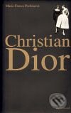 Kniha: Christian Dior (Marie-France Pochanová). Garamond, 2008 Kniha: Christian Dior (Marie-France Pochanová). Garamond, 2008