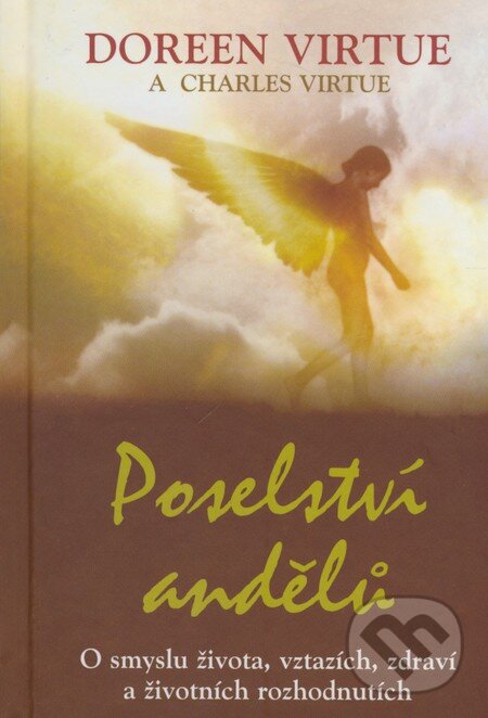 Kniha: Poselství andělů (Charles Virtue a Doreen Virtue). Pragma, 2009 Kniha: Poselství andělů (Charles Virtue a Doreen Virtue). Pragma, 2009