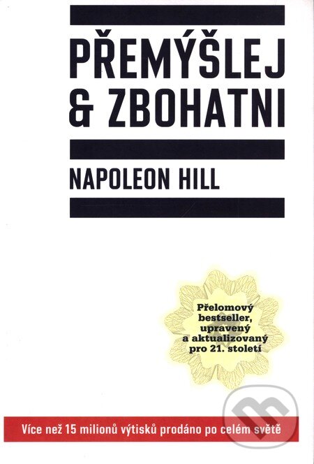 Kniha: Přemýšlej a zbohatni (Napoleon Hill). Práh, 2009 Kniha: Přemýšlej a zbohatni (Napoleon Hill). Práh, 2009