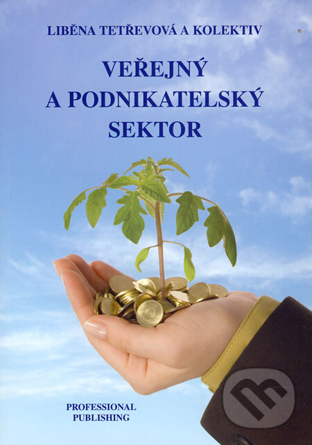 Kniha: Veřejný a podnikatelský sektor (Liběna Tetřevová a kolektiv). Professional Publishing, 2009 Kniha: Veřejný a podnikatelský sektor (Liběna Tetřevová a kolektiv). Professional Publishing, 2009