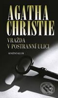 Kniha: Vražda v postranní ulici (Agatha Christie). Knižní klub, 2009 Kniha: Vražda v postranní ulici (Agatha Christie). Knižní klub, 2009