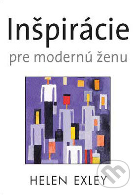 Kniha: Inšpirácie pre modernú ženu (Helen Exley). Slovart, 2009 Kniha: Inšpirácie pre modernú ženu (Helen Exley). Slovart, 2009