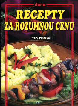 Kniha: Recepty za rozumnou cenu (Věra Petrová). Dona Kniha: Recepty za rozumnou cenu (Věra Petrová). Dona