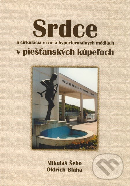 Kniha: Srdce a cirkulácia v izo- a hypertermálnych médiách v piešťanských kúpeľoch (Mikuláš Šebo a Oldrich Blaha). Slovak Academic Press, 2002 Kniha: Srdce a cirkulácia v izo- a hypertermálnych médiách v piešťanských kúpeľoch (Mikuláš Šebo a Oldrich Blaha). Slovak Academic Press, 2002