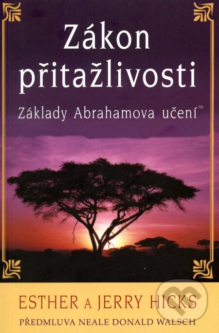 Kniha: Zákon přitažlivosti (Esther Hicks a Jerry Hicks). Pragma, 2009 Kniha: Zákon přitažlivosti (Esther Hicks a Jerry Hicks). Pragma, 2009