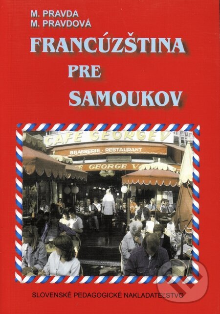 Kniha: Francúzština pre samoukov (Marie Pravdová a Miroslav Pravda). Slovenské pedagogické nakladateľstvo - Mladé letá, 2009 Kniha: Francúzština pre samoukov (Marie Pravdová a Miroslav Pravda). Slovenské pedagogické nakladateľstvo - Mladé letá, 2009