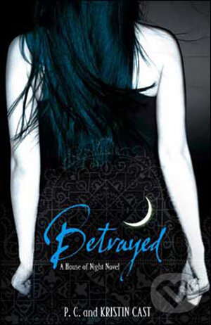 Kniha: Betrayed (Kristin Cast a P.C. Cast). Atom, 2009 Kniha: Betrayed (Kristin Cast a P.C. Cast). Atom, 2009