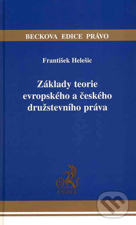 Kniha: Základy teorie evropského a českého družstevního práva (František Helešic). C. H. Beck, 2009 Kniha: Základy teorie evropského a českého družstevního práva (František Helešic). C. H. Beck, 2009