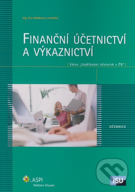 Kniha: Finanční účetnictví a výkaznictví (Eva Sládková a kolektiv). ASPI, 2009 Kniha: Finanční účetnictví a výkaznictví (Eva Sládková a kolektiv). ASPI, 2009
