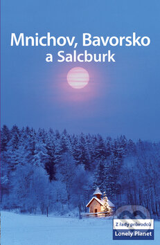 Kniha: Mnichov, Bavorsko a Salcburk (Svojtka&Co.). Svojtka&Co., 2009 Kniha: Mnichov, Bavorsko a Salcburk (Svojtka&Co.). Svojtka&Co., 2009
