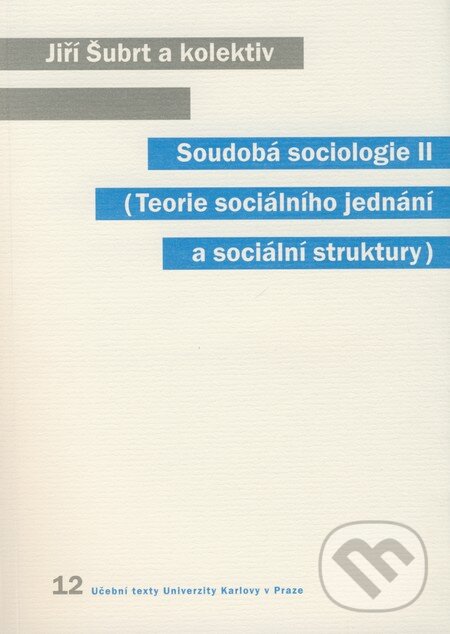 Kniha: Soudobá sociologie II (Jiří Šubrt a kolektiv). Karolinum, 2008 Kniha: Soudobá sociologie II (Jiří Šubrt a kolektiv). Karolinum, 2008
