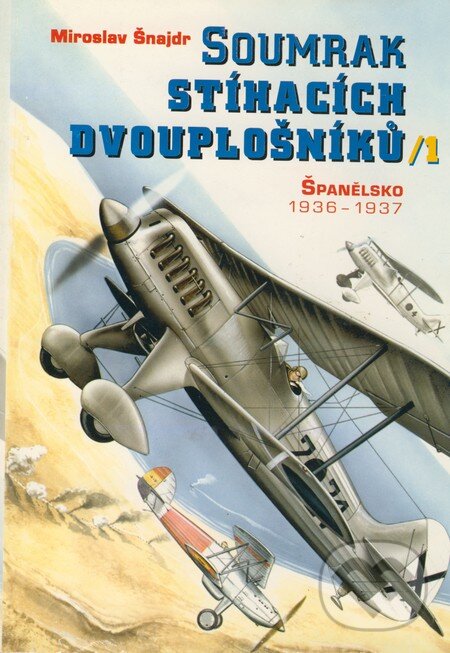 Kniha: Soumrak stíhacích dvouplošníků / 1 (Miroslav Šnajdr). Votobia, 1999 Kniha: Soumrak stíhacích dvouplošníků / 1 (Miroslav Šnajdr). Votobia, 1999