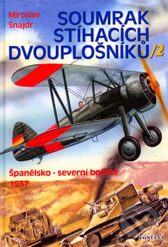 Kniha: Soumrak stíhacích dvouplošníků / 2 (Miroslav Šnajdr). Fontána, 2005 Kniha: Soumrak stíhacích dvouplošníků / 2 (Miroslav Šnajdr). Fontána, 2005