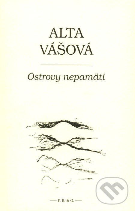 Kniha: Ostrovy nepamäti (Alta Vášová). F. R. & G., 2008 Kniha: Ostrovy nepamäti (Alta Vášová). F. R. & G., 2008