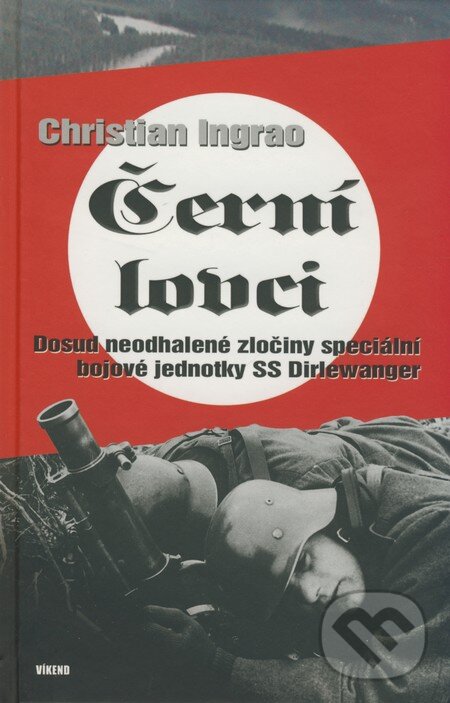 Kniha: Černí lovci (Christian Ingrao). Víkend, 2009 Kniha: Černí lovci (Christian Ingrao). Víkend, 2009