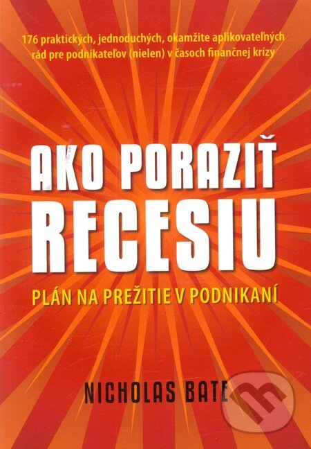 Kniha: Ako poraziť recesiu (Nicholas Bate). Eastone Books, 2009 Kniha: Ako poraziť recesiu (Nicholas Bate). Eastone Books, 2009