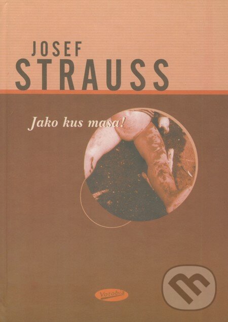 Kniha: Jako kus masa! (Josef Strauss). Votobia, 2003 Kniha: Jako kus masa! (Josef Strauss). Votobia, 2003