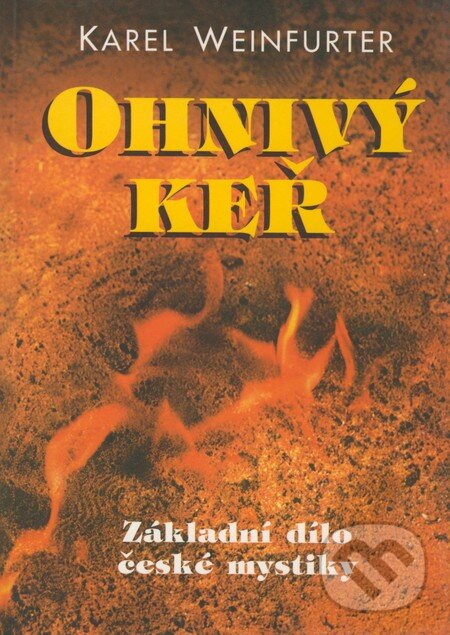 Kniha: Ohnivý keř (Karel Weinfurter). J.W.HILL, 2000 Kniha: Ohnivý keř (Karel Weinfurter). J.W.HILL, 2000