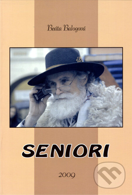 Kniha: Seniori (Beáta Balogová). Akcent Print, 2005 Kniha: Seniori (Beáta Balogová). Akcent Print, 2005
