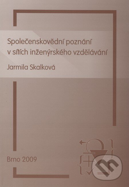 Kniha: Společenskovědní poznání v sítích inženýrského vzdělávání (Jarmila Skalková). Paido, 2009 Kniha: Společenskovědní poznání v sítích inženýrského vzdělávání (Jarmila Skalková). Paido, 2009