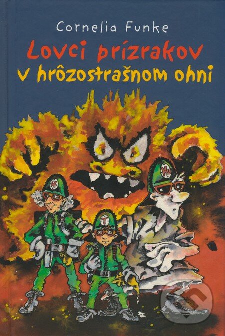Kniha: Lovci prízrakov v hrôzostrašnom ohni (Cornelia Funke). Slovart, 2009 Kniha: Lovci prízrakov v hrôzostrašnom ohni (Cornelia Funke). Slovart, 2009