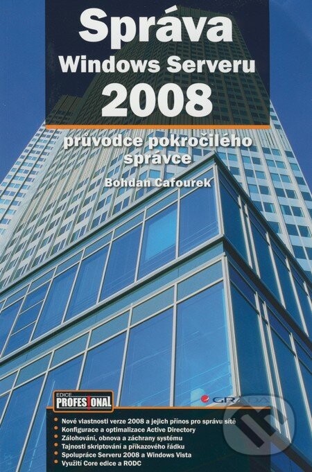 Kniha: Správa Windows Serveru 2008 (Bohdan Cafourek). Grada, 2009 Kniha: Správa Windows Serveru 2008 (Bohdan Cafourek). Grada, 2009