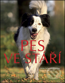 Kniha: Pes ve stáří (Heike Schmidt-Rögerová a Suzanne Blanková). Slovart CZ, 2009 Kniha: Pes ve stáří (Heike Schmidt-Rögerová a Suzanne Blanková). Slovart CZ, 2009