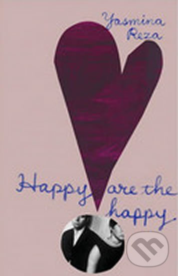 Kniha: Happy are the Happy (Yasmina Reza). Vintage, 2014 Kniha: Happy are the Happy (Yasmina Reza). Vintage, 2014
