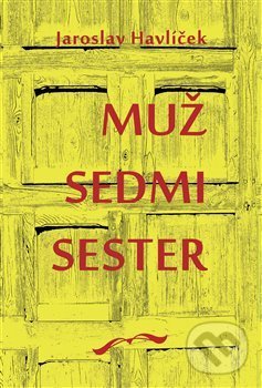 Kniha: Muž sedmi sester (Jaroslav Havlíček). Jonathan Livingston, 2014 Kniha: Muž sedmi sester (Jaroslav Havlíček). Jonathan Livingston, 2014