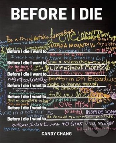 Kniha: Before I Die (Candy Chang). St. Martins Griffin, 2019 Kniha: Before I Die (Candy Chang). St. Martins Griffin, 2019