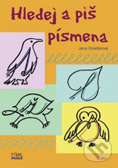 Kniha: Hledej a piš písmena (Jana Doležalová). Práce, 2006 Kniha: Hledej a piš písmena (Jana Doležalová). Práce, 2006