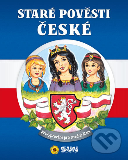 Kniha: Staré pověsti české (SUN). SUN, 2017 Kniha: Staré pověsti české (SUN). SUN, 2017