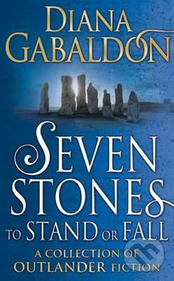 Kniha: Seven Stones to Stand or Fall (Diana Gabaldon). Cornerstone, 2017 Kniha: Seven Stones to Stand or Fall (Diana Gabaldon). Cornerstone, 2017