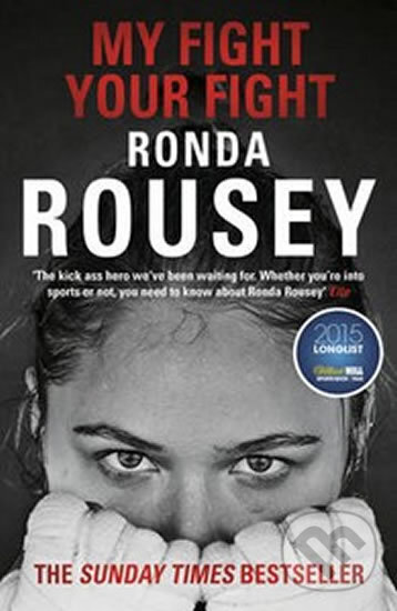 Kniha: My Fight / Your Fight (Ronda Rousey). Cornerstone, 2016 Kniha: My Fight / Your Fight (Ronda Rousey). Cornerstone, 2016