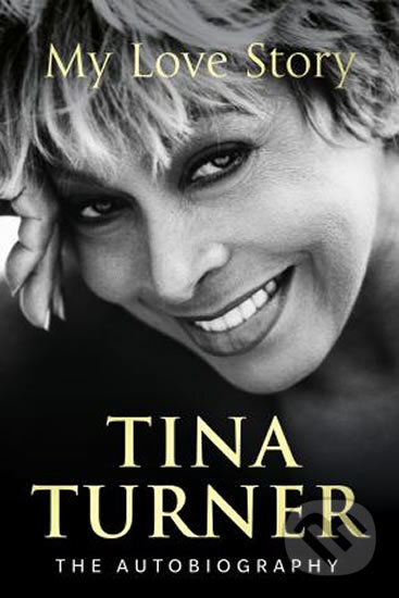 Kniha: My Love Story (Tina Turner). Cornerstone, 2018 Kniha: My Love Story (Tina Turner). Cornerstone, 2018