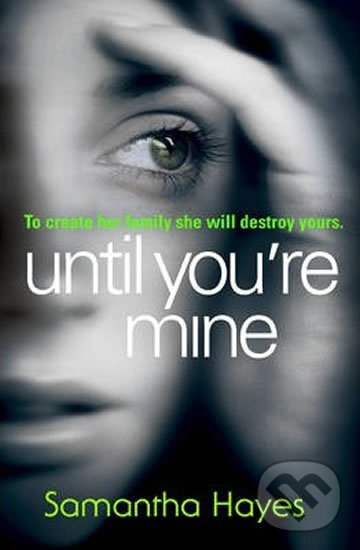 Kniha: Until You're Mine (Sam Hayes). Cornerstone, 2014 Kniha: Until You're Mine (Sam Hayes). Cornerstone, 2014