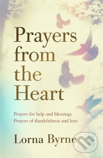 Kniha: Prayers from the Heart (Lorna Byrne). Coronet, 2018 Kniha: Prayers from the Heart (Lorna Byrne). Coronet, 2018