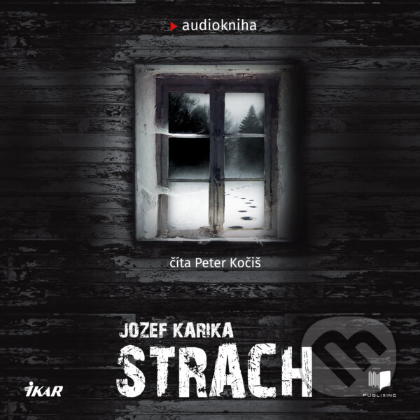 Audiokniha: Strach (Jozef Karika). Publixing a Ikar, 2019 Audiokniha: Strach (Jozef Karika). Publixing a Ikar, 2019